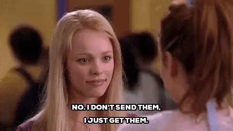 Mean Girls 'I don't send them, I just get them', being used in reference to sending nude pics.