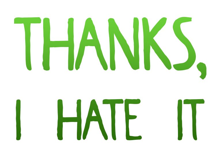 "Thanks, I hate it" in the Greta Thunberg font.